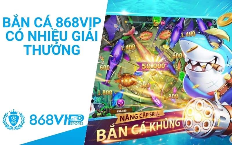Bắn cá mang đến cho người chơi nhiều giải thưởng đặc biệt Bắn cá mang đến cho người chơi nhiều giải thưởng đặc biệt