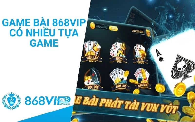 Game bài 868VIP cung cấp nhiều tựa game bài hấp dẫn