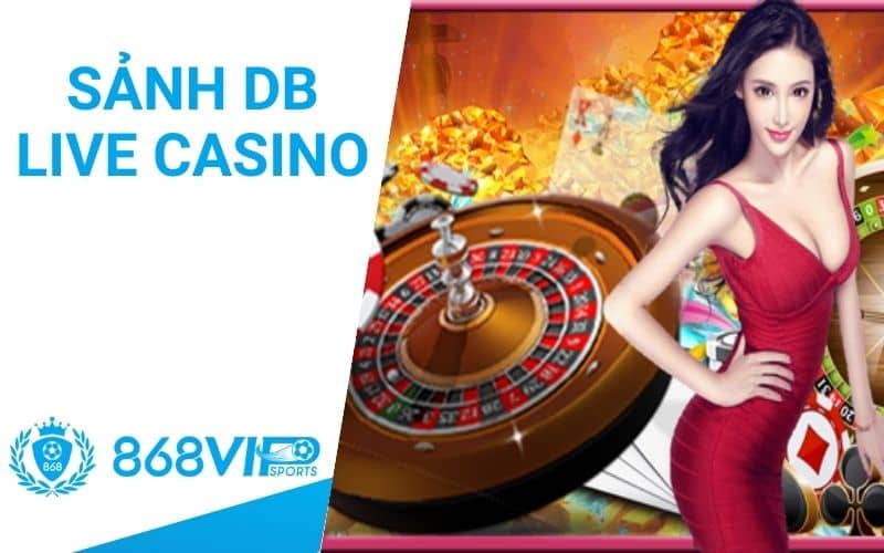 Sảnh DB live casin mang đến cảm giác chân thật Sảnh DB live casin mang đến cảm giác chân thật