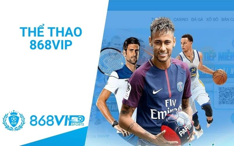 Thể thao 868VIP là sảnh chơi cá cược thể thao trực tuyến Thể thao 868VIP là sảnh chơi cá cược thể thao trực tuyến