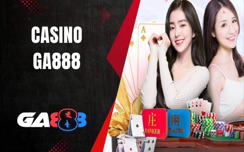 Casino GA888 là sòng bạc phiên bản chơi trực tuyến Casino GA888 là sòng bạc phiên bản chơi trực tuyến